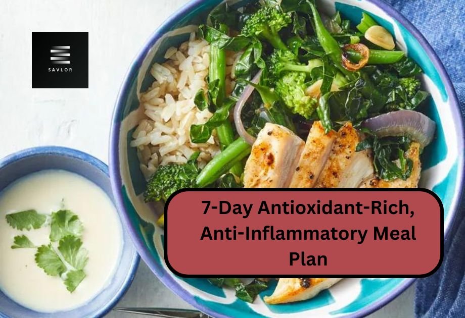 7-Day Antioxidant-Rich, Anti-Inflammatory Meal Plan