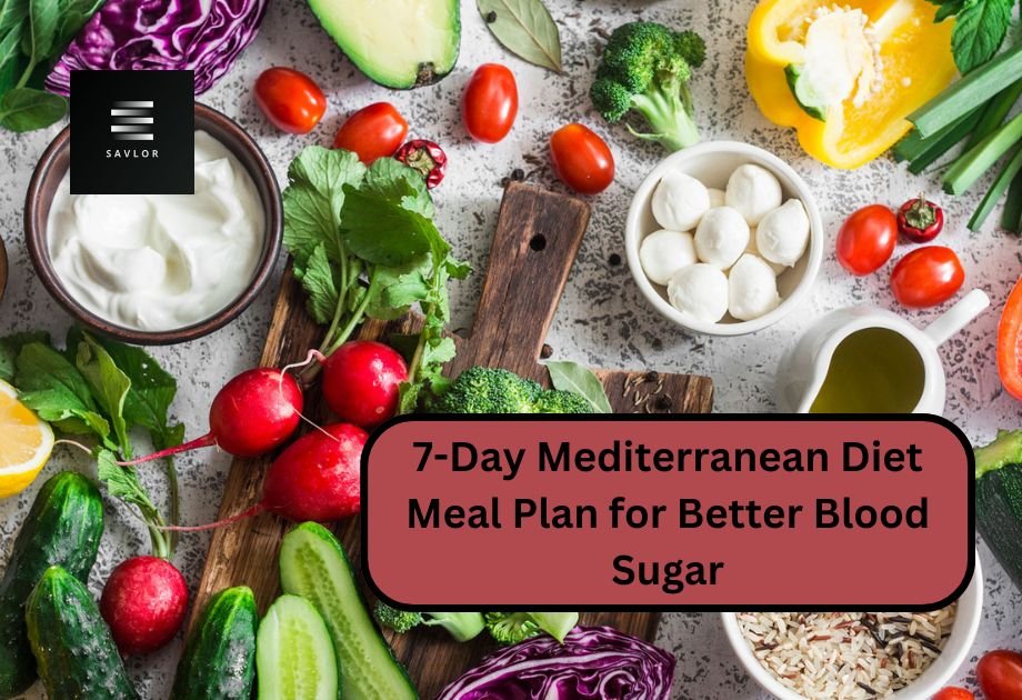 7-Day Mediterranean Diet Meal Plan for Better Blood Sugar