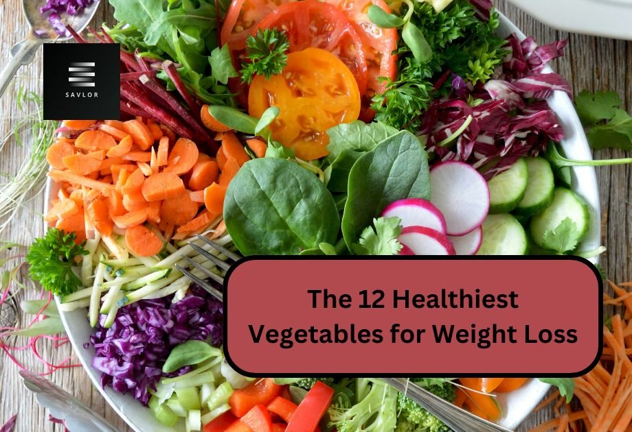 The 12 Healthiest Vegetables for Weight Loss